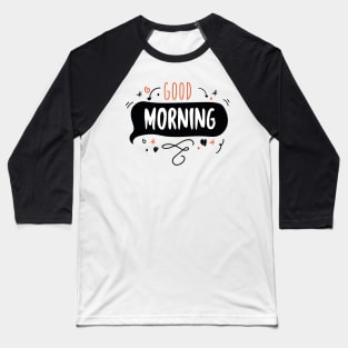 Good Morning Baseball T-Shirt